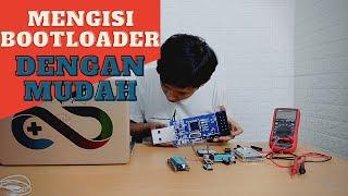 Cara Mengisi Bootloader Arduino, DIJAMIN MUDAH BANGET!!