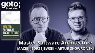 Master Software Architecture • Maciej «MJ» Jedrzejewski & Artur Skowroński • GOTO 2024