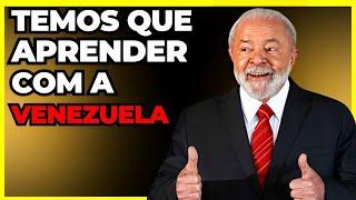 Brasil tem que aprender com a Venezuela.