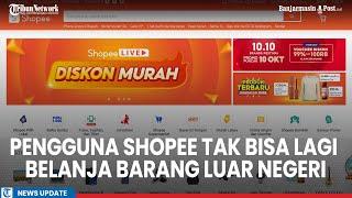 Belanja Barang dari Luar Negeri Sudah Tidak Bisa Lagi di Shopee