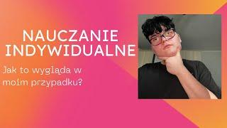 Nauczanie indywidualne - jak to wygląda w moim przypadku?