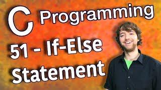 C Programming Tutorial 51 - If-Else Statement