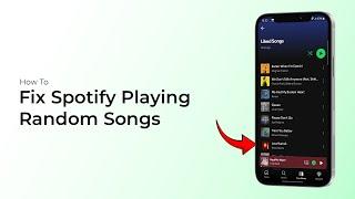 How To Fix Spotify Playing Random Songs?