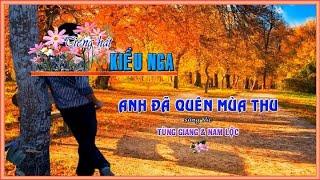 Anh đã quên mùa thu - (Tùng Giang & Nam Lộc) - Kiều Nga