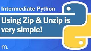 Zip and Unzip Explained! | Intermediate Python Tutorial | Updated 2023