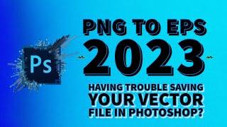 Converting PNG to Vector (EPS) in 2023 AND SAVING
