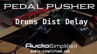 Audio Simplified Pedal Pusher: Drums distorted delay