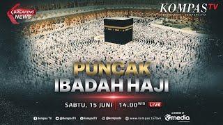 BREAKING NEWS - Puncak Ibadah Haji 2024 dari Arafah Hingga Mina