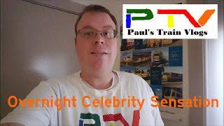 Paul's Train Vlog 295: Paul's Overnight Celebrity Sensation