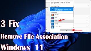 Remove File Association In Windows 11 - 3 Fix How To