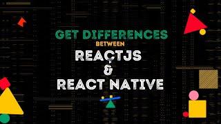 Get Differences between ReactJS and React Native