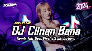 DJ CIINAN BANA BREAKBEAT REMIX FULL BASS  |  DJ AZKA VIRAL TIK TOK