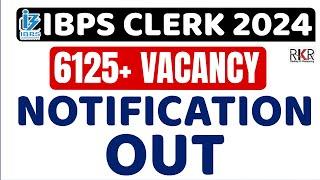 IBPS CLERK Notification 2024 Out | IBPS CLERK Notification Out | Complete Information