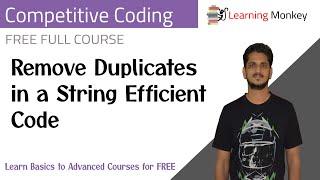 Remove Duplicates in a String Efficient Code || Program 23 || Competitive Coding || Learning Monkey