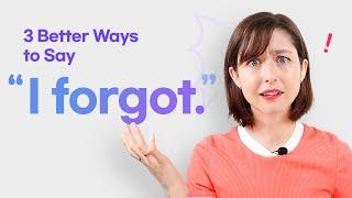 Say this instead of 'I forgot ' | Add Nuance to your Sentences with Spencer