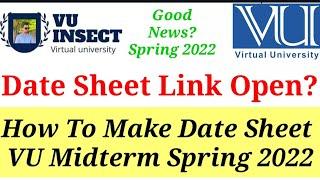 VU Midterm Date sheet link open ? How to make VU Midterm date sheet spring 2022