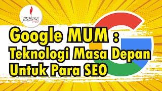 Google MUM, Teknologi Masa Depan SEO