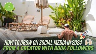 How to Grow on Social Media in 2024 from a creator with 800K followers