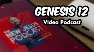 Genesis 12 // Verse by Verse Bible Study Podcast