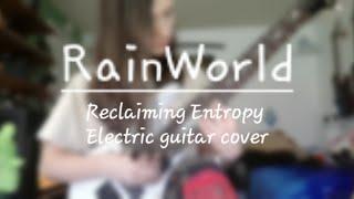 RainWorld: Reclaiming Entropy / Theme V - Credits -  Electric guitar cover