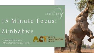 15 Minute Focus | Zimbabwe - Brought to us by Experience Africa