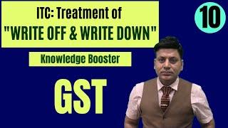 GST: ITC on "WRITE OFF and WRITE DOWN" : Knowledge Booster