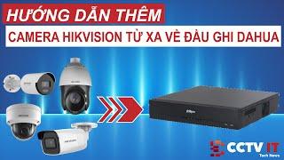 Hướng Dẫn Thêm Camera Hikvision Từ Xa Về Đầu Ghi Hình Dahua Quá Dễ Dàng | CCTVIT.NET