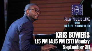 Film Music Live with KRIS BOWERS