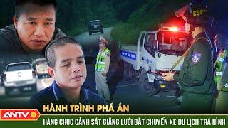 Mật phục bắt sống kẻ vận chuyển ma tuý ẩn dưới vỏ bọc lái xe gia đình | Hành trình phá án | ANTV