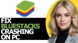 How to Fix BlueStacks Crashing (UPDATED WAY!)