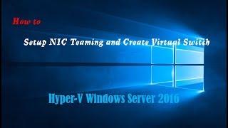 How to Setup NIC Teaming and Create Virtual Switch on Hyper V Server 2016