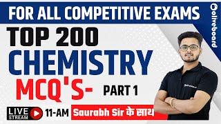 FOR ALL COMPETITIVE EXAMS | TOP 200 CHEMISTRY MCQs | CHEMISTRY - 01| By Saurabh Sir