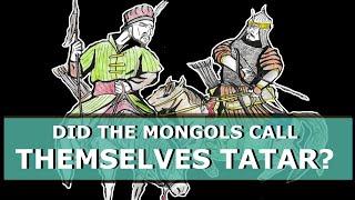 Did the Mongols call themselves Tatar?