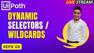  8. LIVE Conversation - Create Dynamic Selectors in UiPath | Use Wildcards  Selector | UI Explorer