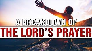 A Breakdown Of The Lord's Prayer | The Meaning Of The Lord's Prayer | The Lord's Prayer Explained