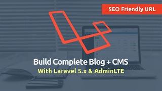 Build Complete Blog + CMS with Laravel 5.x & AdminLTE - Make SEO Friendly URL