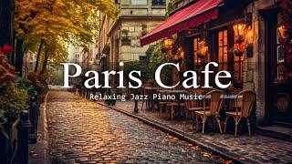 Paris Cafe Jazz | Relaxing Jazz Piano And Background Music For Work , focus #44
