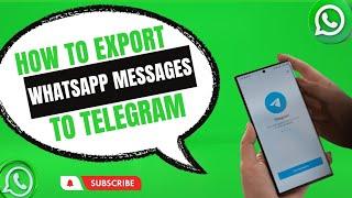 HOW TO EXPORT YOUR WHATSAPP MESSAGES TO TELEGRAM.