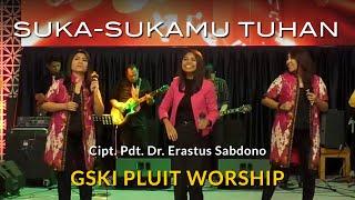 Suka-suka-Mu Tuhan (Lagu Erastus Sabdono) | GSKI Pluit Worship