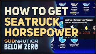 How to get Seatruck Horsepower Upgrade Subnautica Below Zero