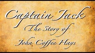 Captain Jack: The Story of John Coffee Hays - HCHC Documentary Series