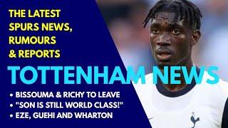 TOTTENHAM NEWS: Bissouma and Richarlison Leaving, "Son is World Class!" Eze, Guehi, Camara, Torres