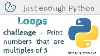 Python Challenge - Print all the numbers between 1 and 100 that are multiples of 5’s.