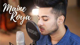 Maine Roya - Cover Song | Aditya Rawat | Tanveer Evan