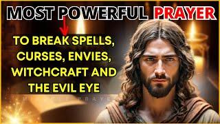 THE STRONGEST AND MOST POWERFUL PRAYER TO BREAK SPELLS, CURSES, ENVY, WITCHCRAFT, AND THE EVIL EYE