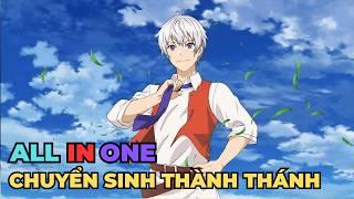 ALL IN ONE | Chuyển Sinh Thành Thánh Tại Dị Giới | Review Anime Hay