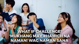 VLOG No.85 Part 3: WHAT IF Challenge! Mukhang may #HAMICH na naman! Wag naman sana