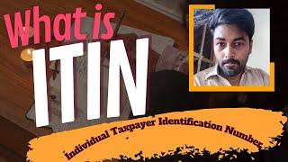 What is ITIN |  Individual Taxpayer Identification Number