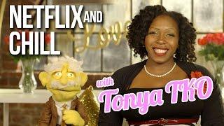 Netflix & Chill - with Tonya TKO