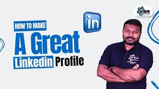 How to make Great Linked in Profile | Building a GREAT LinkedIn Profile from Scratch